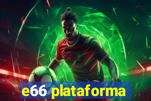 e66 plataforma